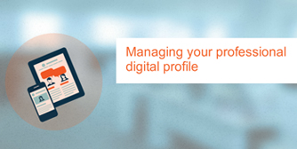 Managing Your Professional Digital Profile